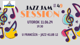 JAZZ JAM SESSION 49 @ U Francúza , 11.6.2024 19:30