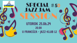 SPECIAL JAM SESSION 50 @ U Francúza, 25.6.2024 20:00