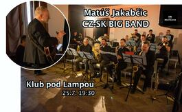 Matúš Jakabčic CZ-SK Big Band LIVE so študentami konzervatórií a VŠMU, 25.7.2024 19:30